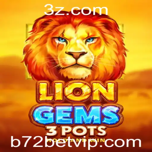 Explorando o Mundo do Jogo LionGems3pots com a Plataforma b72 bet